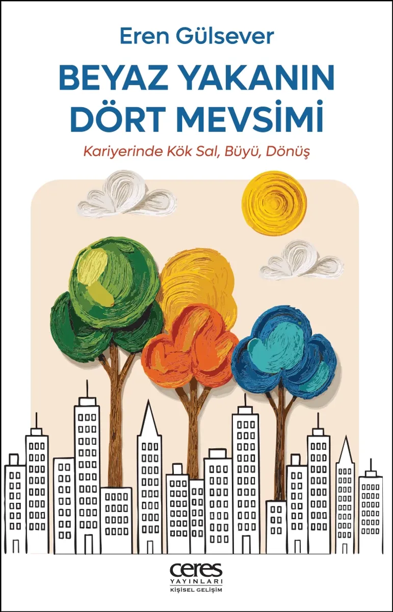 Eren Gülsever’den “Beyaz Yakanın Dört Mevsimi”